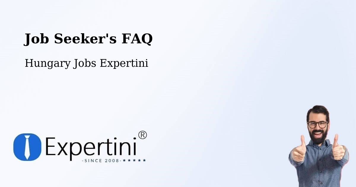 Job Seeker FAQ – Tompa - Hungary Jobs Expertini