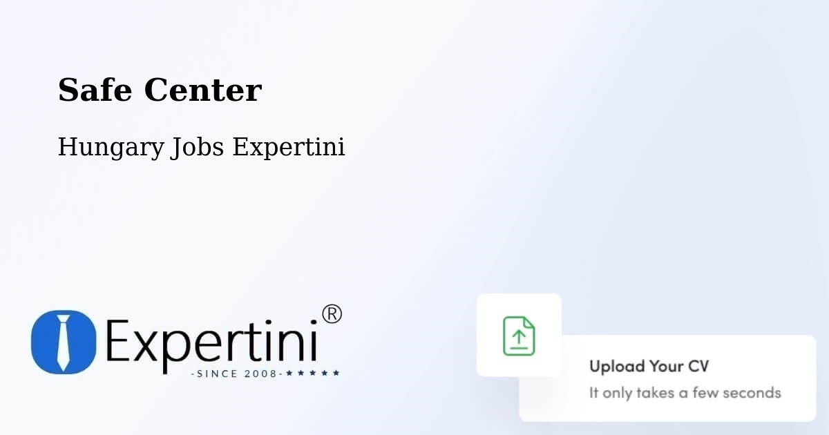 Safety Center – Tompa - Hungary Jobs Expertini